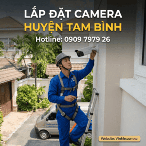 Lắp đặt camera huyện tam bình giá rẻ