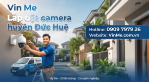 Công ty lắp đặt camera huyện Đức Huệ uy tín nhất