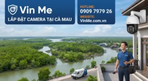 Công ty lắp đặt camera Cà Mau uy tín nhất