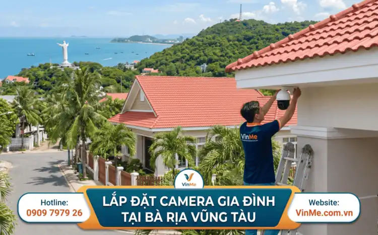 Lắp đặt camera gia đình tại vũng tàu giá rẻ