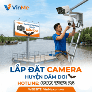 Công ty lắp đặt camera huyện Đầm Dơi uy tín nhất