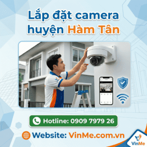 Công ty lắp đặt camera huyện Hàm Tân uy tín