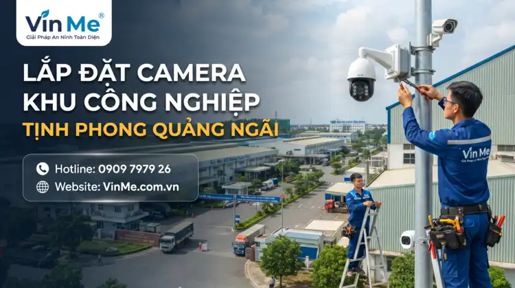 lắp đặt camera khu công nghiệp tịnh phong quảng ngãi chuyên nghiệp
