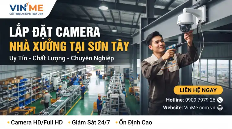 lắp đặt camera nhà xưởng tại sơn tây giá rẻ