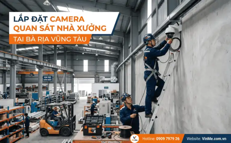 chuyên lắp đặt camera quan sát nhà xưởng bà rịa vũng tàu