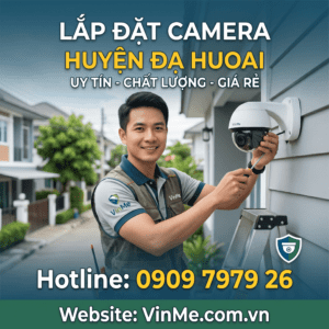 Công ty lắp đặt camera huyện Đạ Huoai chuyên nghiệp