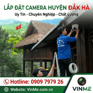 Lắp đặt camera huyện Đắk Hà chuyên nghiệp