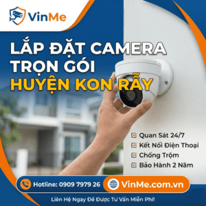 Công ty lắp đặt camera huyện Kon Rẫy uy tín