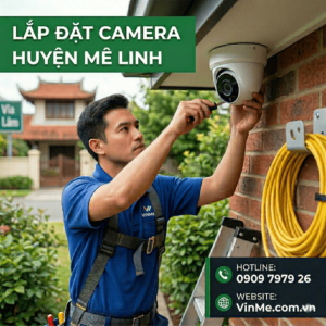 Công ty lắp đặt camera huyện Mê Linh uy tín nhất