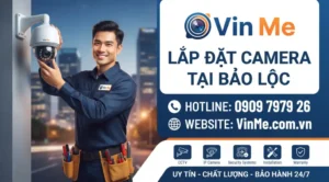 Công ty lắp đặt camera tại bảo lộc uy tín nhất