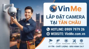 công ty lắp đặt camera tại tân châu uy tín