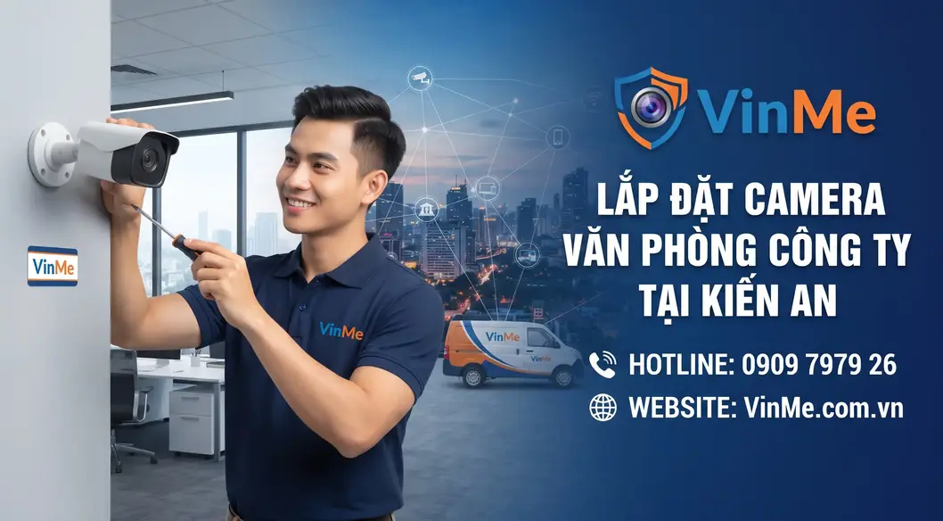 chuyên lắp đặt camera văn phòng công ty tại Kiến An