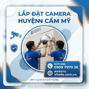 Dịch vụ lắp đặt camera huyện Cẩm Mỹ uy tín