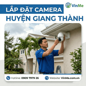 Công ty lắp đặt camera huyện Giang Thành uy tín
