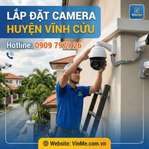 Lắp đặt camera huyện Vĩnh Cửu giá rẻ