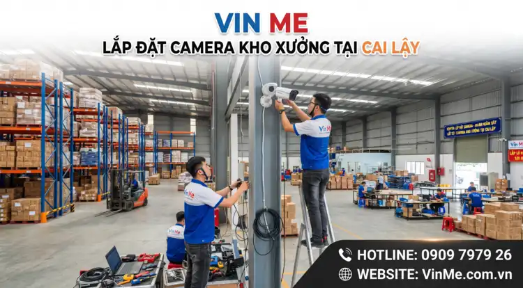 chuyên lắp đặt camera kho xưởng Cai Lậy