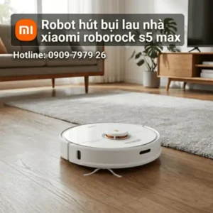 Robot hút bụi lau nhà xiaomi roborock s5 max giá tốt