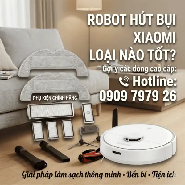 Robot hút bụi xiaomi loại nào tốt